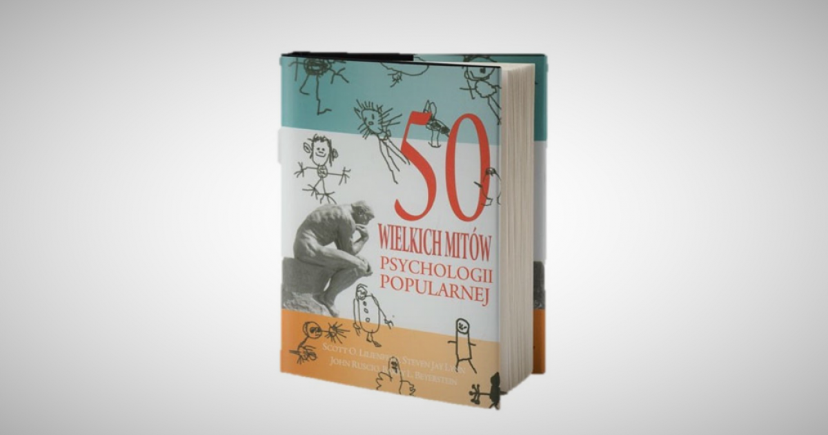 Recenzja książki Lilienfeld i in. „50 wielkich mitów psychologii
